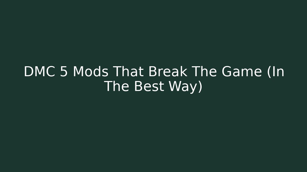 DMC 5 Mods That Break The Game (In The Best Way)