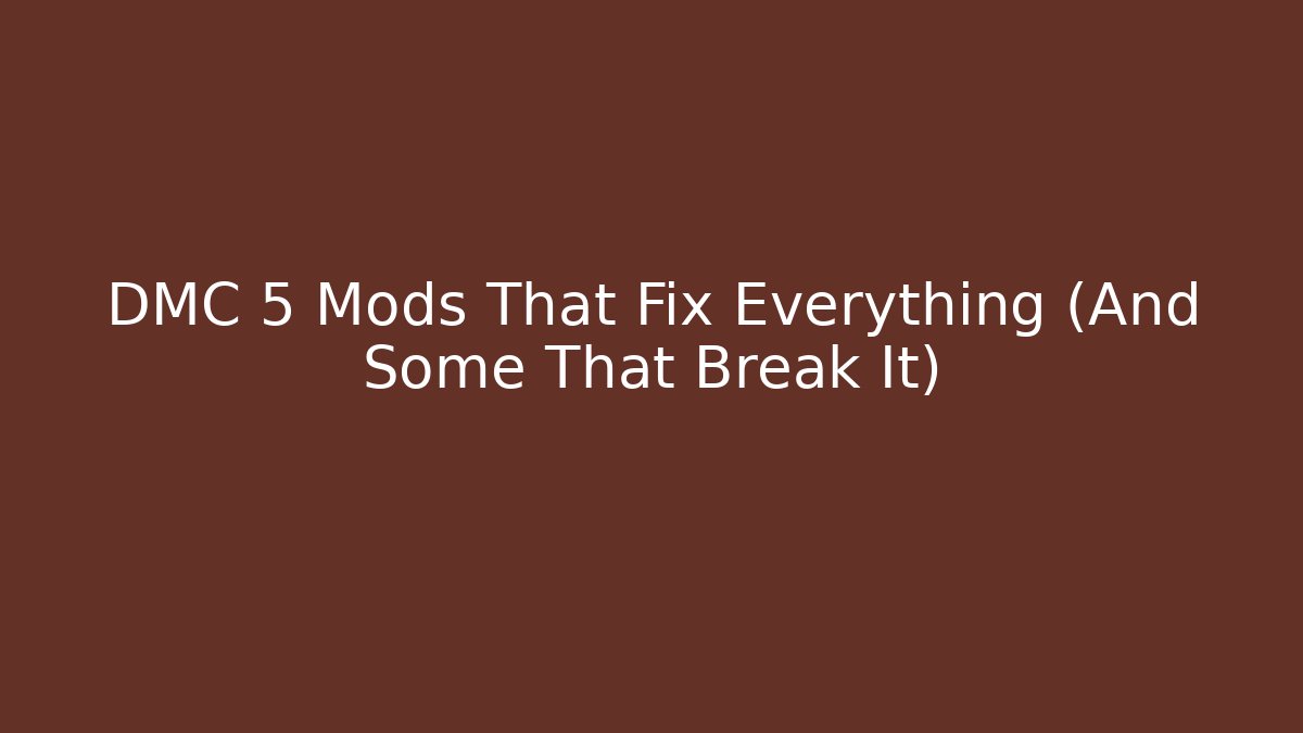 DMC 5 Mods That Fix Everything (And Some That Break It)