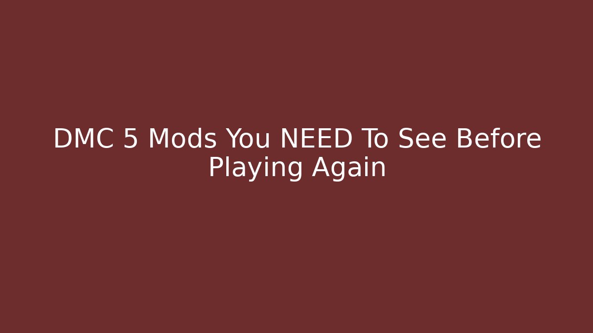 DMC 5 Mods You NEED To See Before Playing Again
