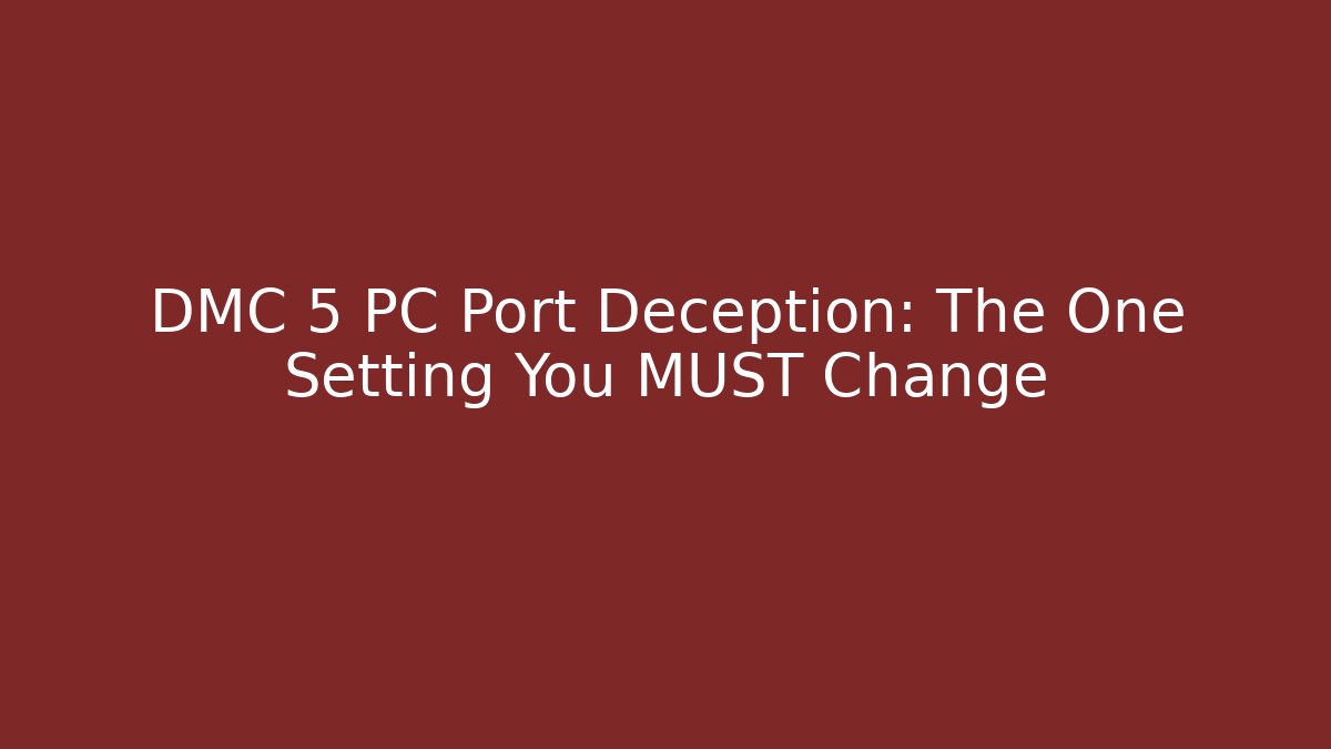 DMC 5 PC Port Deception: The One Setting You MUST Change
