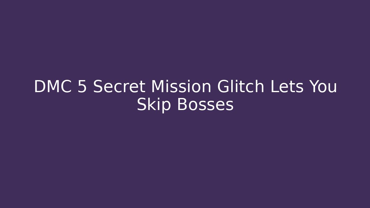 DMC 5 Secret Mission Glitch Lets You Skip Bosses