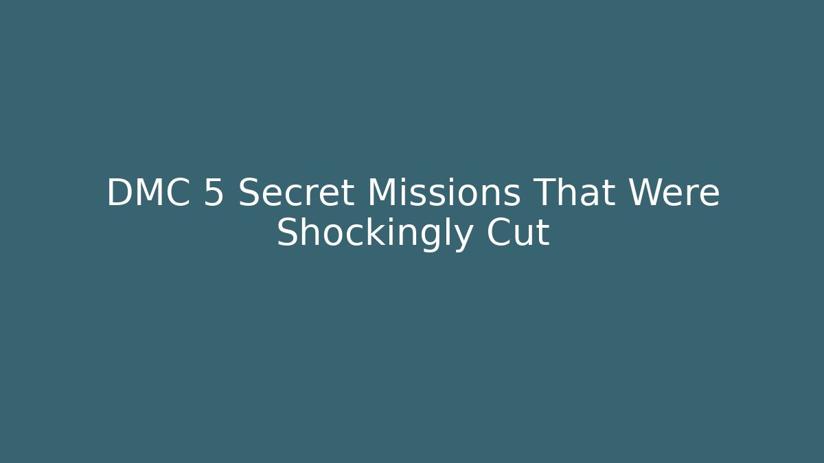 DMC 5 Secret Missions That Were Shockingly Cut - Create More Assets