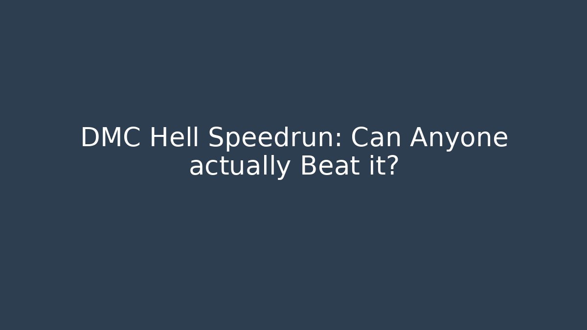 DMC Hell Speedrun: Can Anyone actually Beat it? - Create More Assets