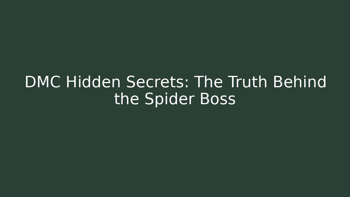 DMC Hidden Secrets: The Truth Behind the Spider Boss