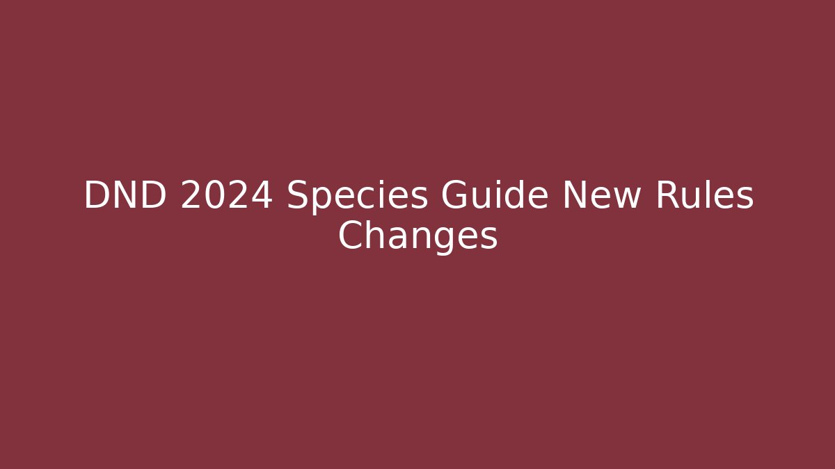 DND 2024 Species Guide New Rules Changes