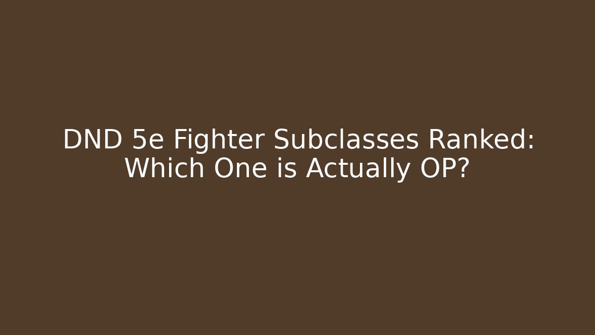 DND 5e Fighter Subclasses Ranked: Which One is Actually OP? - Create More Assets