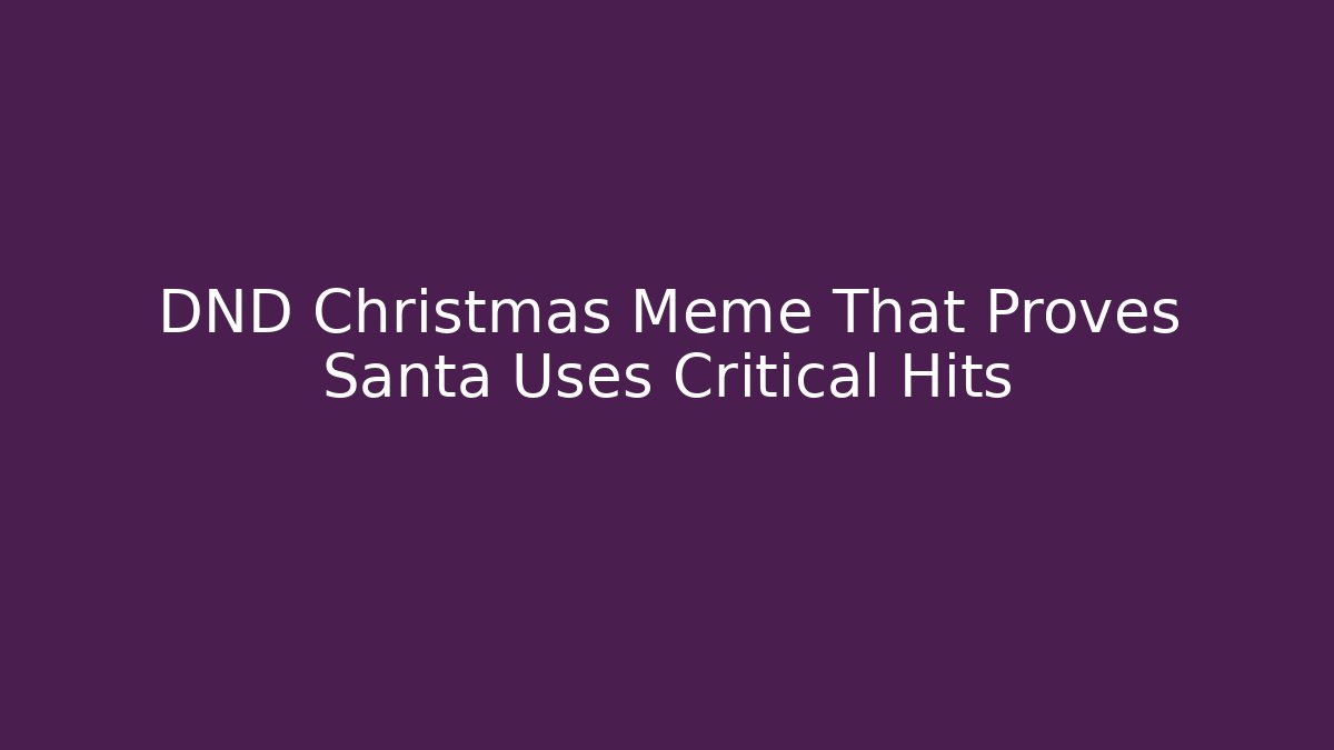 DND Christmas Meme That Proves Santa Uses Critical Hits