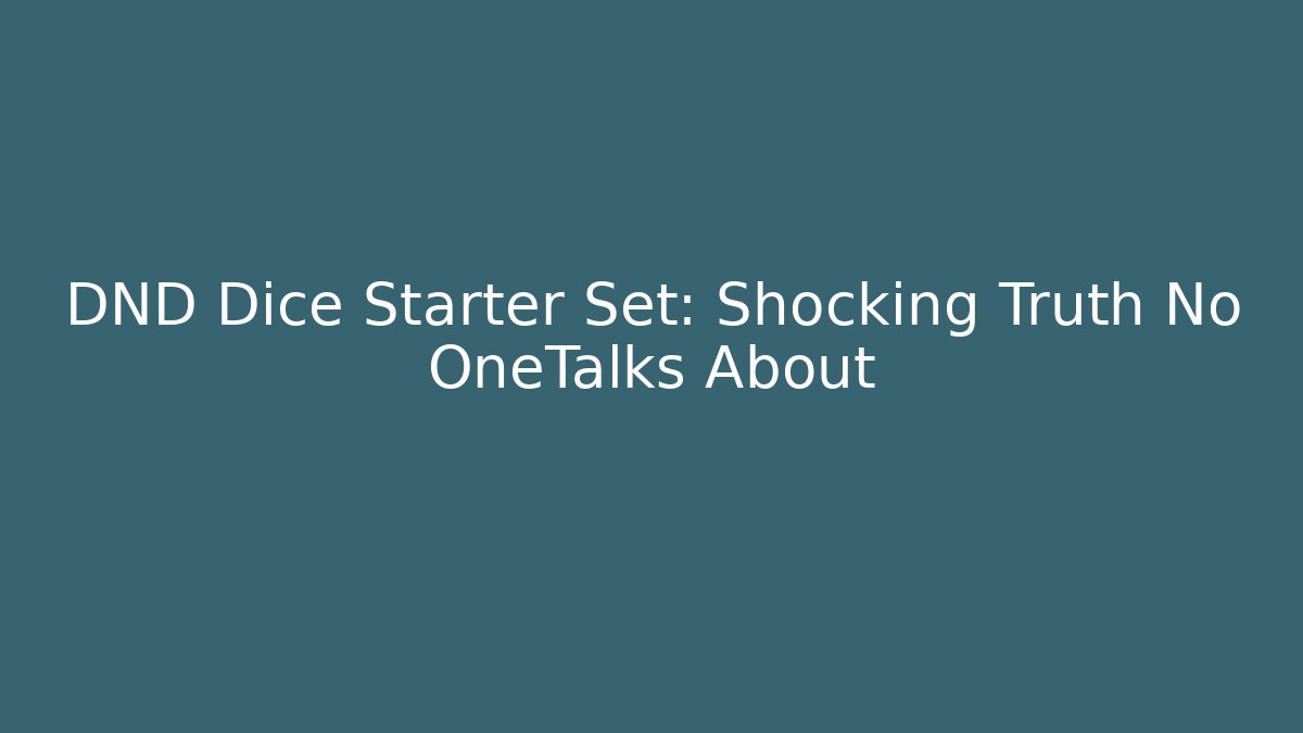 DND Dice Starter Set: Shocking Truth No OneTalks About