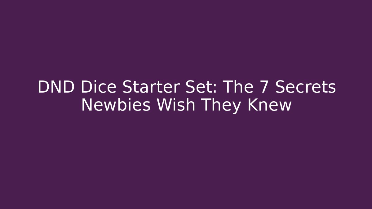DND Dice Starter Set: The 7 Secrets Newbies Wish They Knew