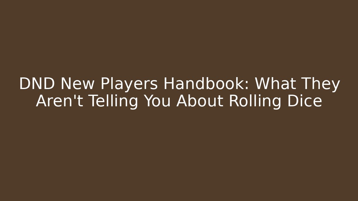 DND New Players Handbook: What They Aren't Telling You About Rolling Dice