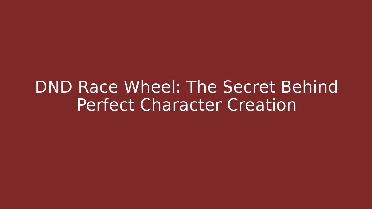 DND Race Wheel: The Secret Behind Perfect Character Creation - Create More Assets