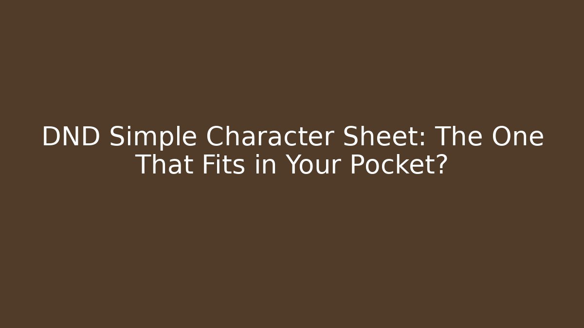 DND Simple Character Sheet: The One That Fits in Your Pocket?