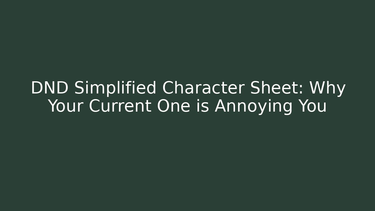 DND Simplified Character Sheet: Why Your Current One is Annoying You - Create More Assets