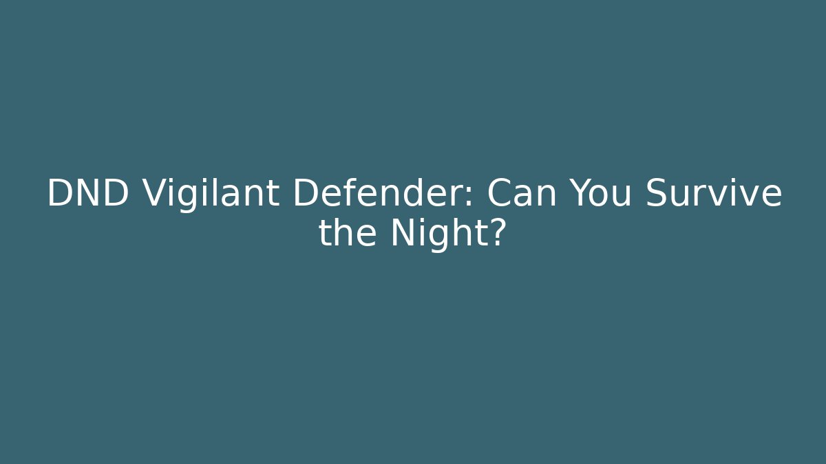 DND Vigilant Defender: Can You Survive the Night?