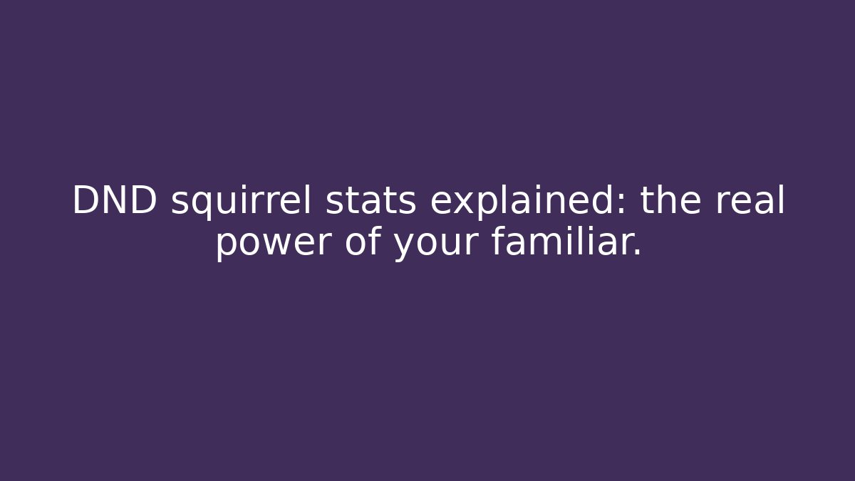 DND squirrel stats explained: the real power of your familiar.