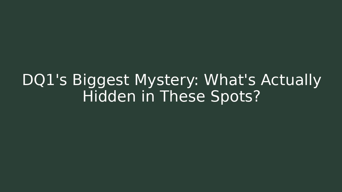 DQ1’s Biggest Mystery: What’s Actually Hidden in These Spots?