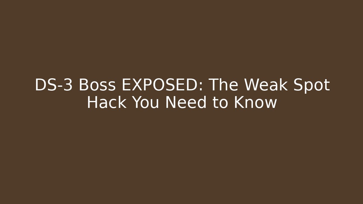 DS-3 Boss EXPOSED: The Weak Spot Hack You Need to Know