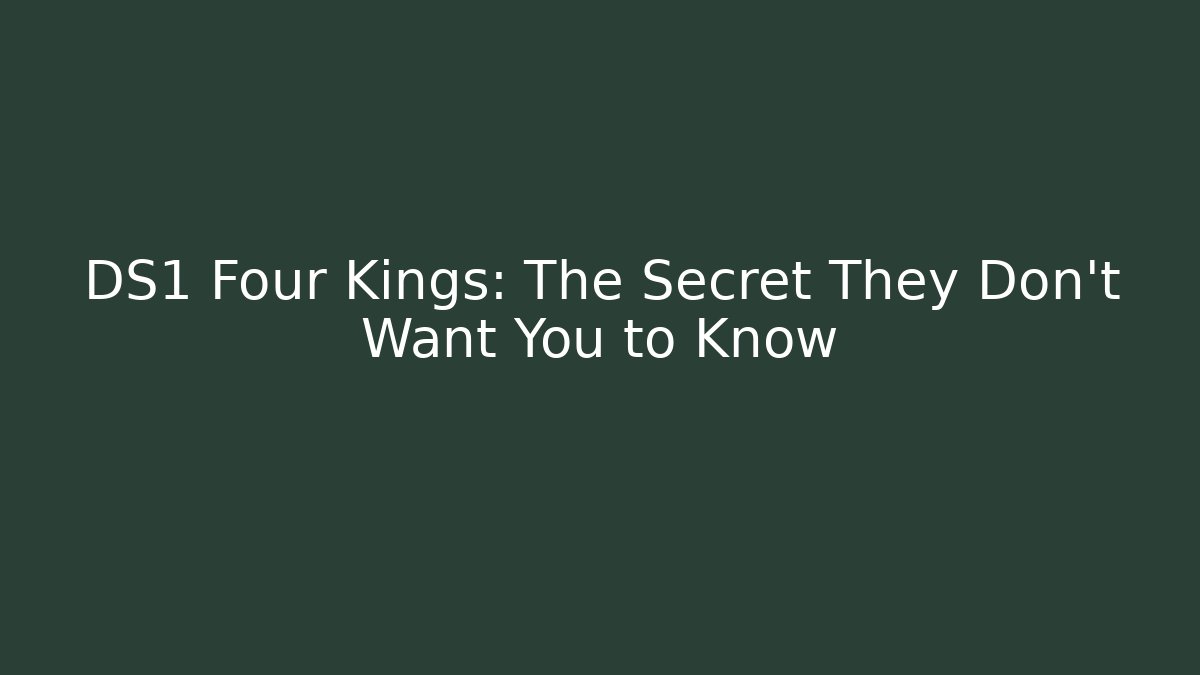 DS1 Four Kings: The Secret They Don't Want You to Know