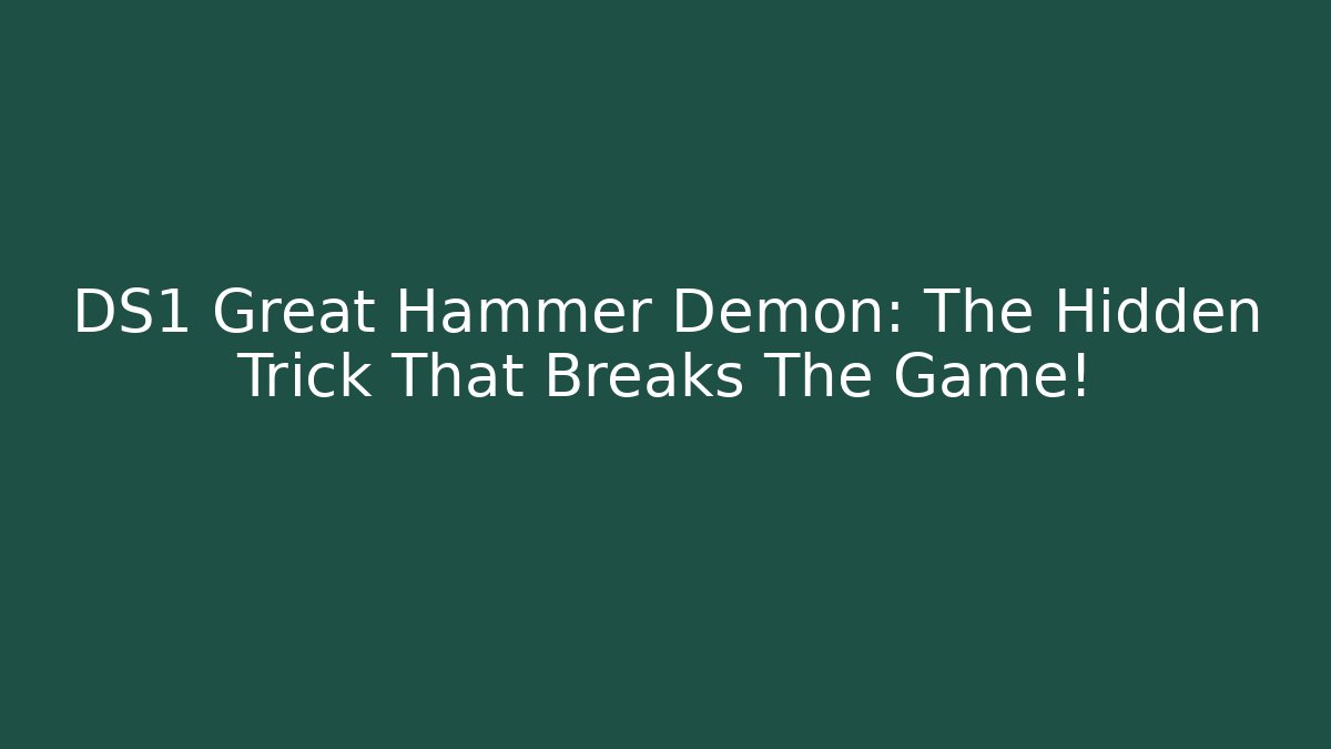 DS1 Great Hammer Demon: The Hidden Trick That Breaks The Game!