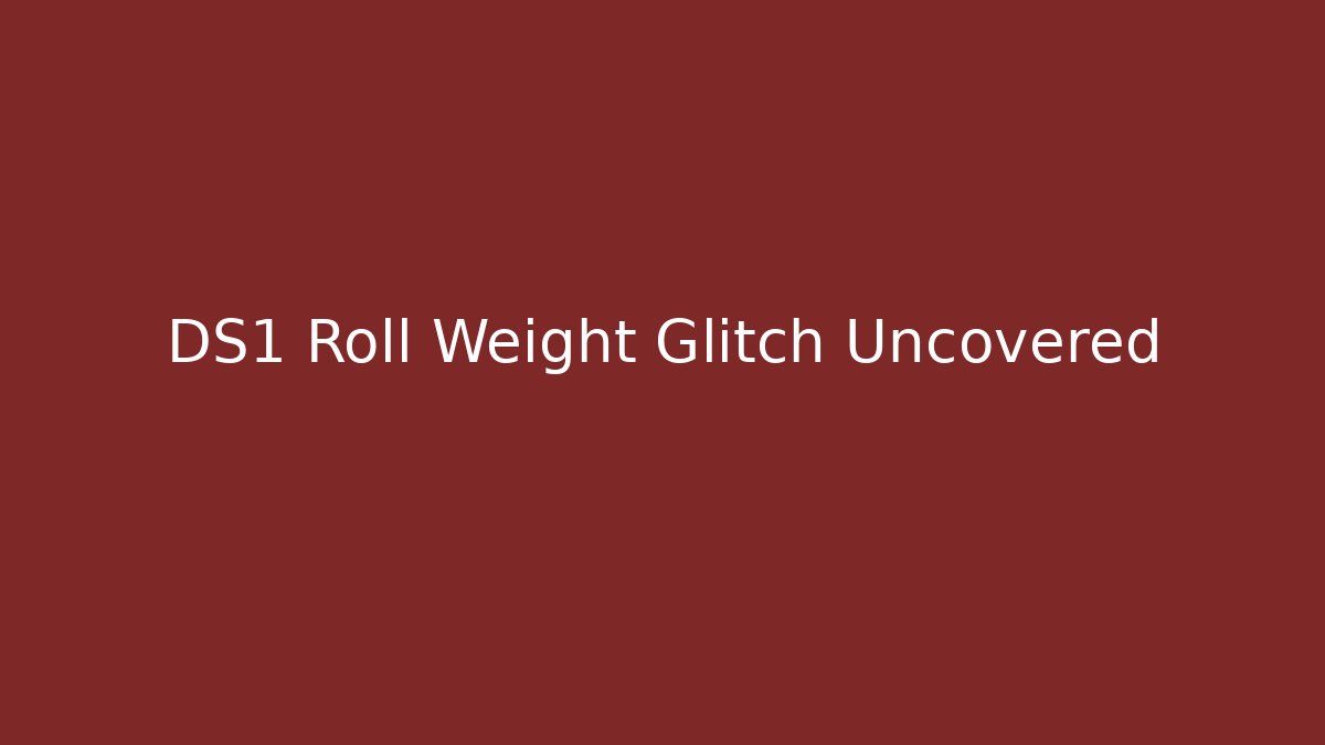 DS1 Roll Weight Glitch Uncovered