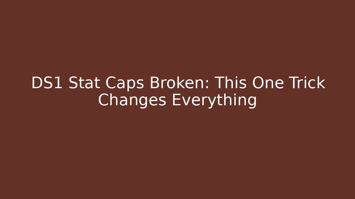 DS1 Stat Caps Broken: This One Trick Changes Everything - Create More Assets