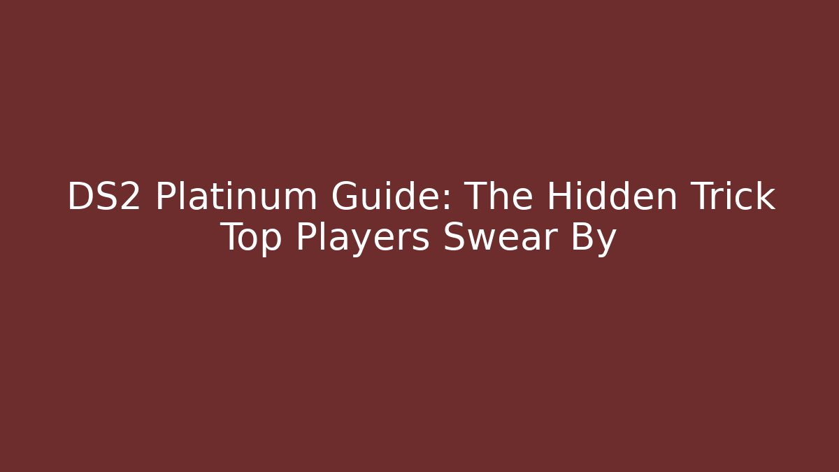 DS2 Platinum Guide: The Hidden Trick Top Players Swear By