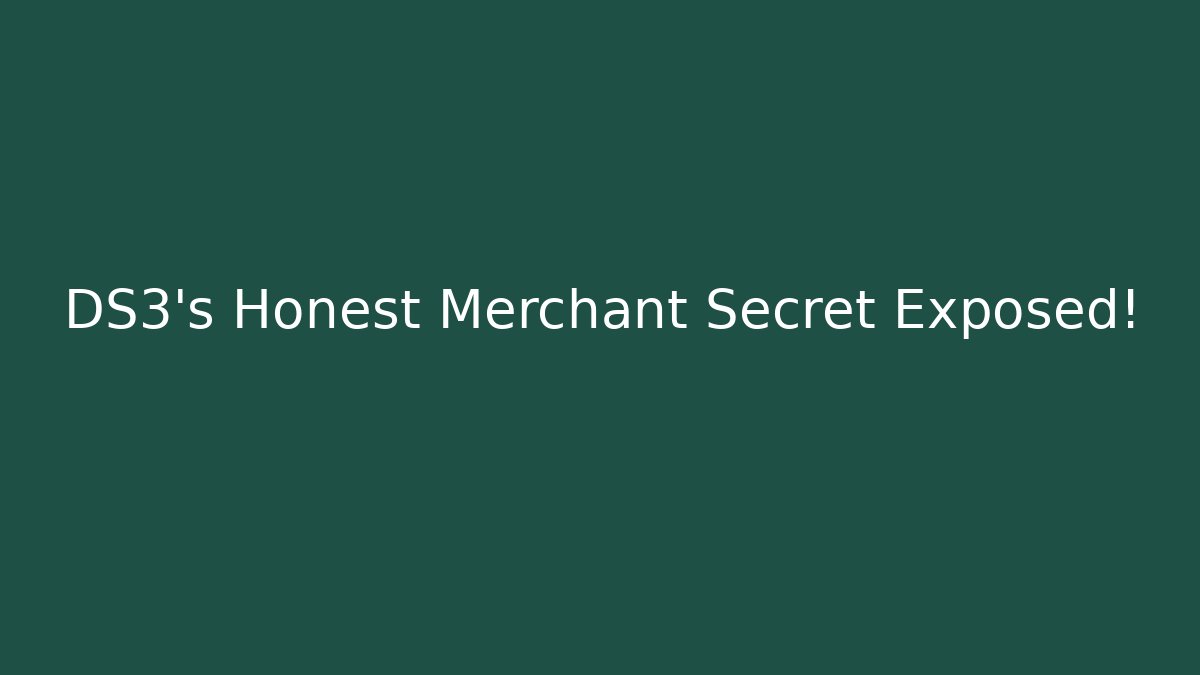 DS3's Honest Merchant Secret Exposed!