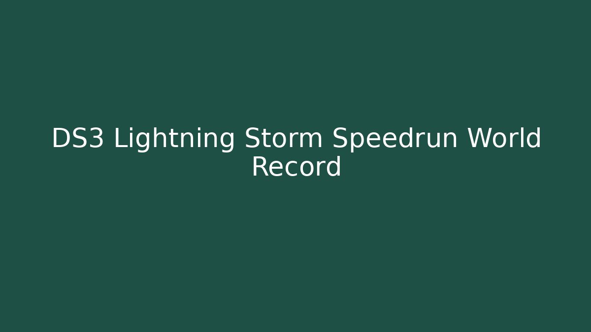 DS3 Lightning Storm Speedrun World Record