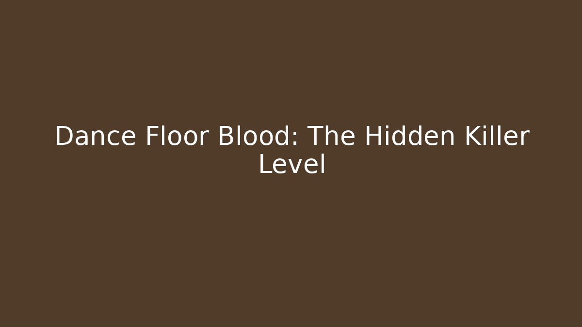 Dance Floor Blood: The Hidden Killer Level - Create More Assets