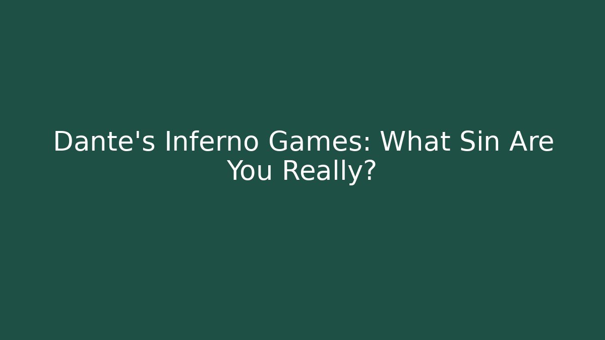Dante's Inferno Games: What Sin Are You Really?