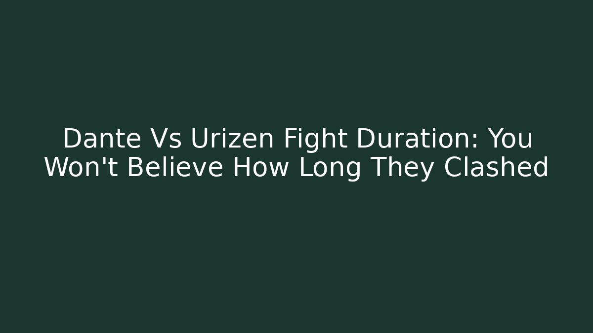 Dante Vs Urizen Fight Duration: You Won't Believe How Long They Clashed