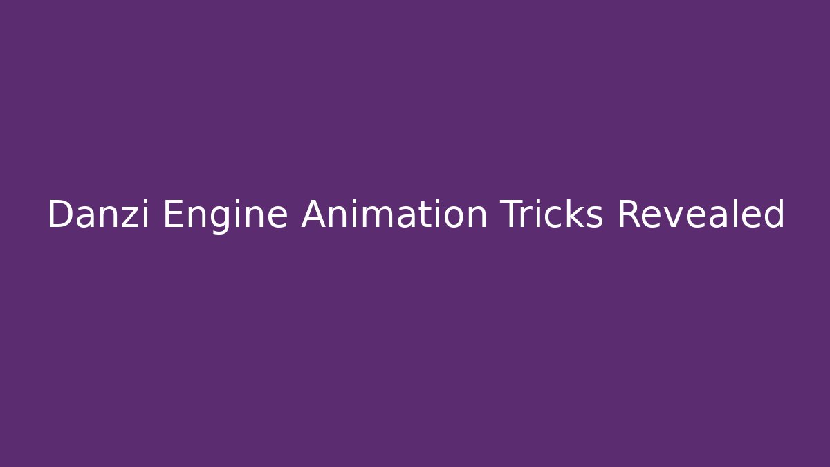 Danzi Engine Animation Tricks Revealed - Create More Assets