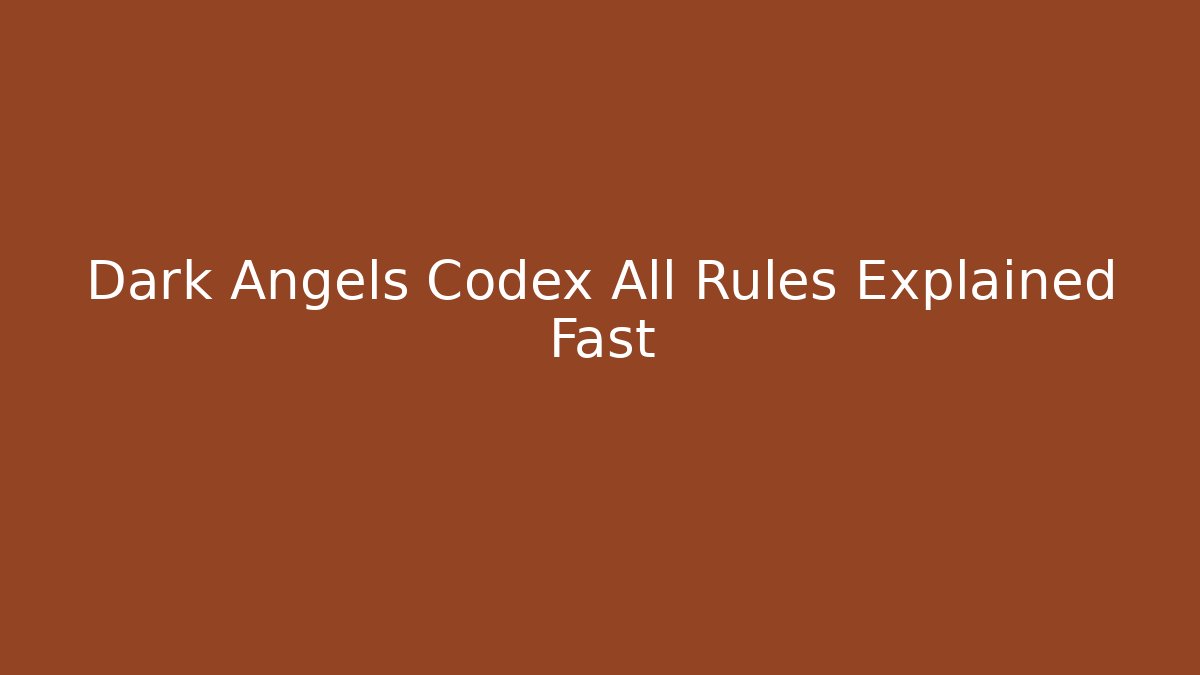 Dark Angels Codex All Rules Explained Fast - Create More Assets