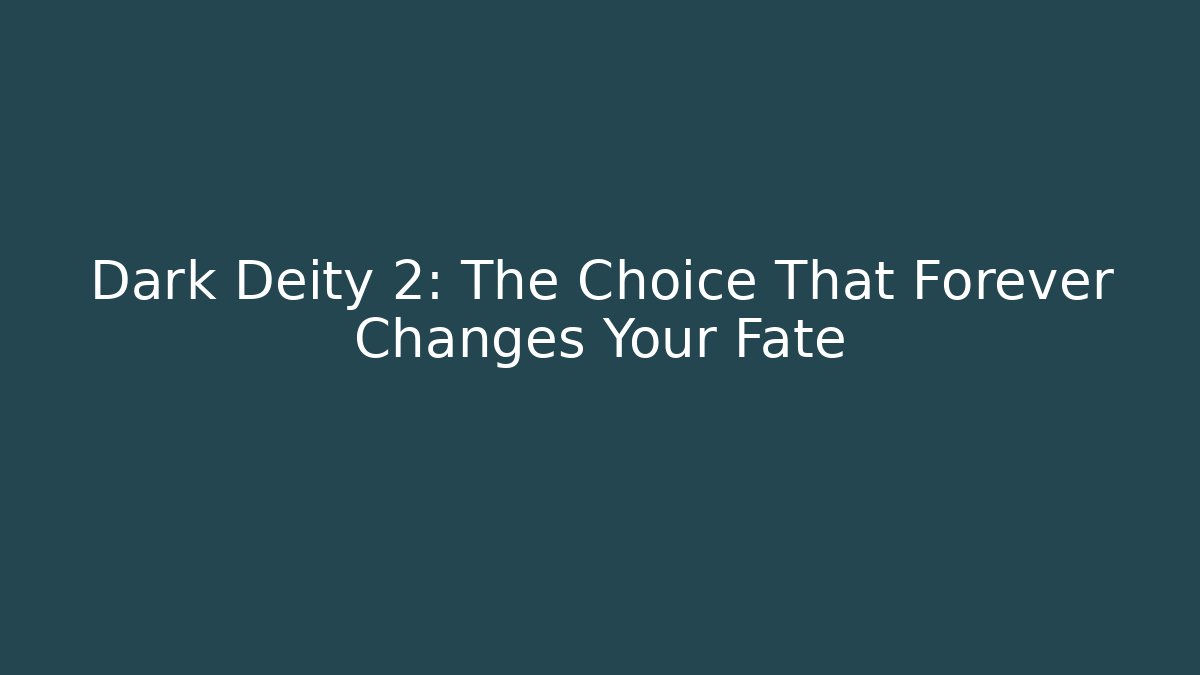 Dark Deity 2: The Choice That Forever Changes Your Fate - Create More Assets