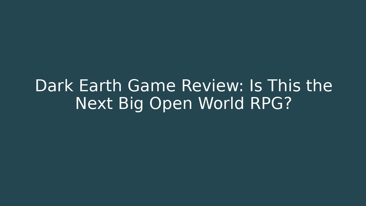 Dark Earth Game Review: Is This the Next Big Open World RPG?