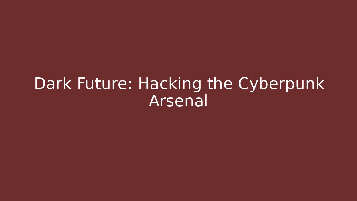 Dark Future: Hacking the Cyberpunk Arsenal - Create More Assets