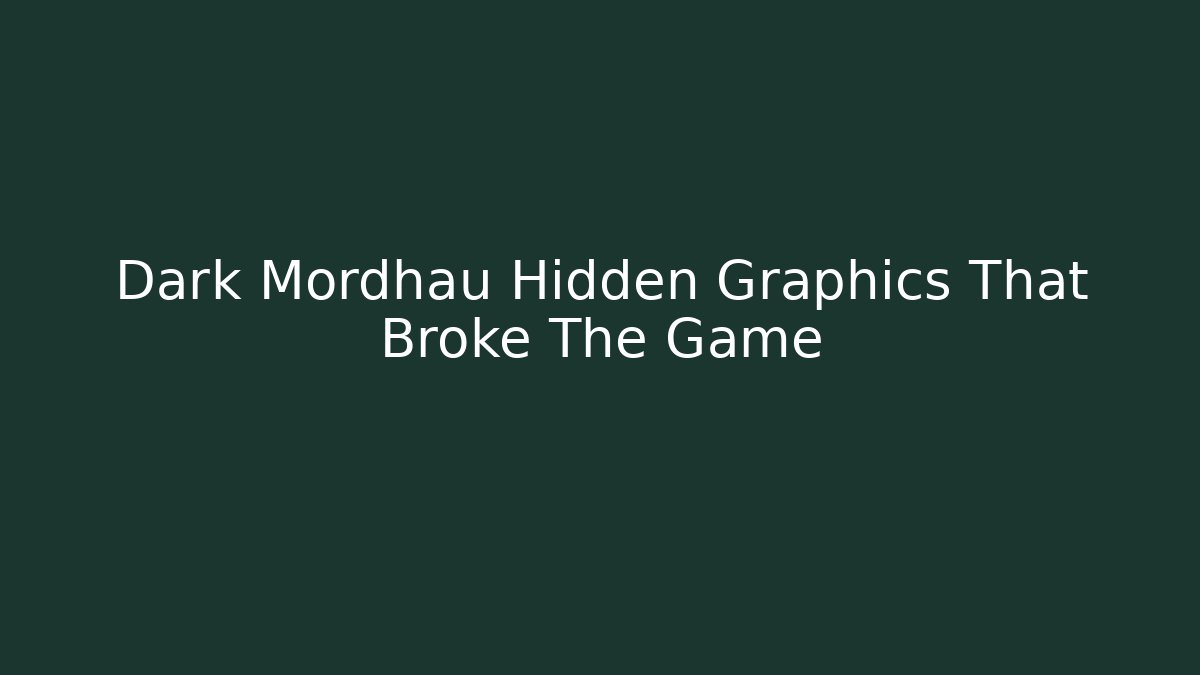 Dark Mordhau Hidden Graphics That Broke The Game