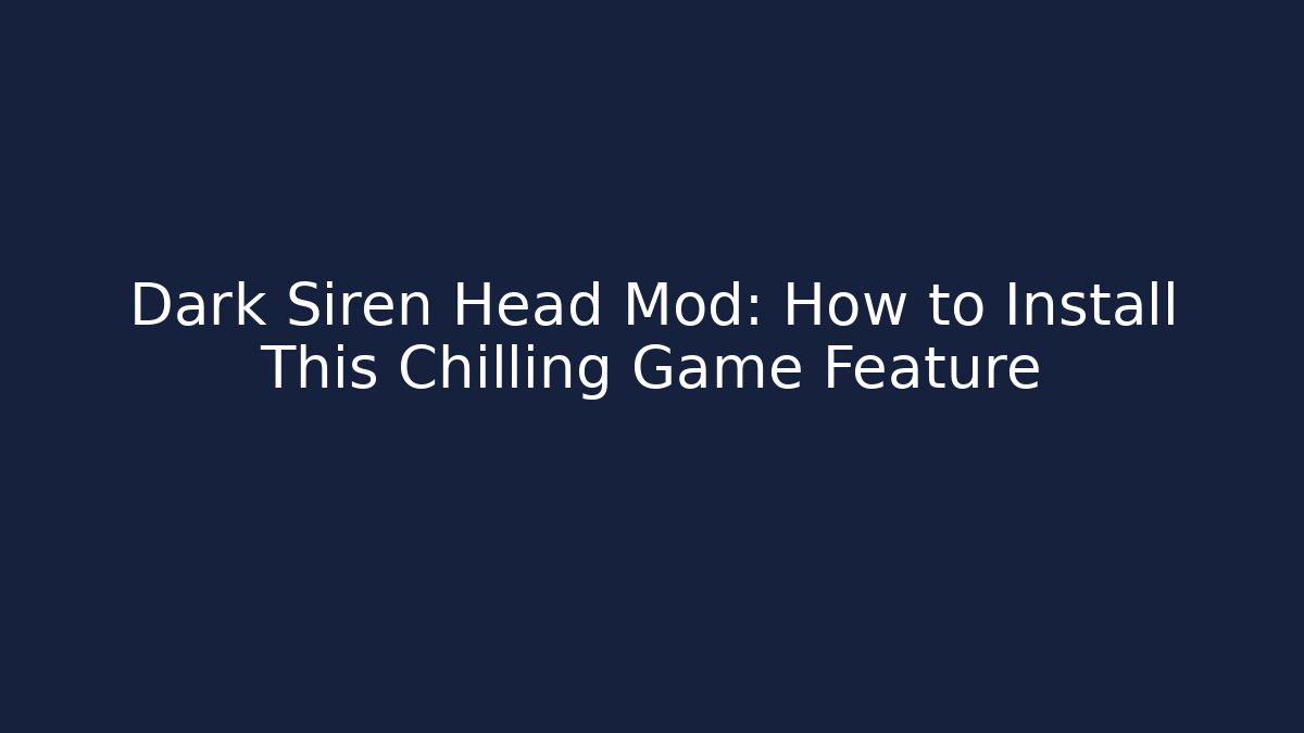 Dark Siren Head Mod: How to Install This Chilling Game Feature