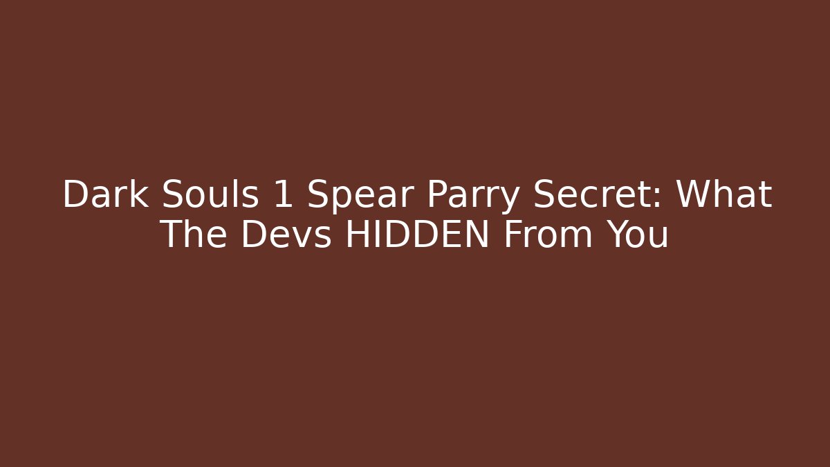 Dark Souls 1 Spear Parry Secret: What The Devs HIDDEN From You