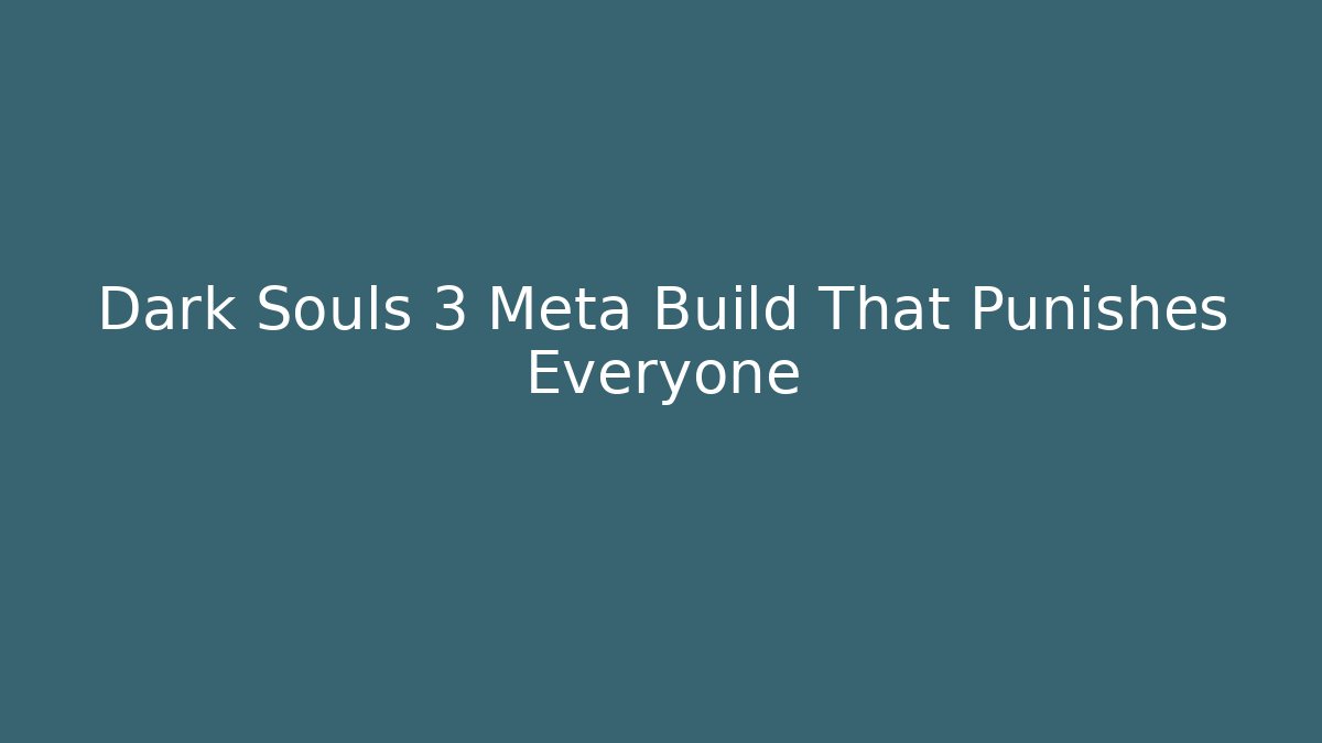 Dark Souls 3 Meta Build That Punishes Everyone