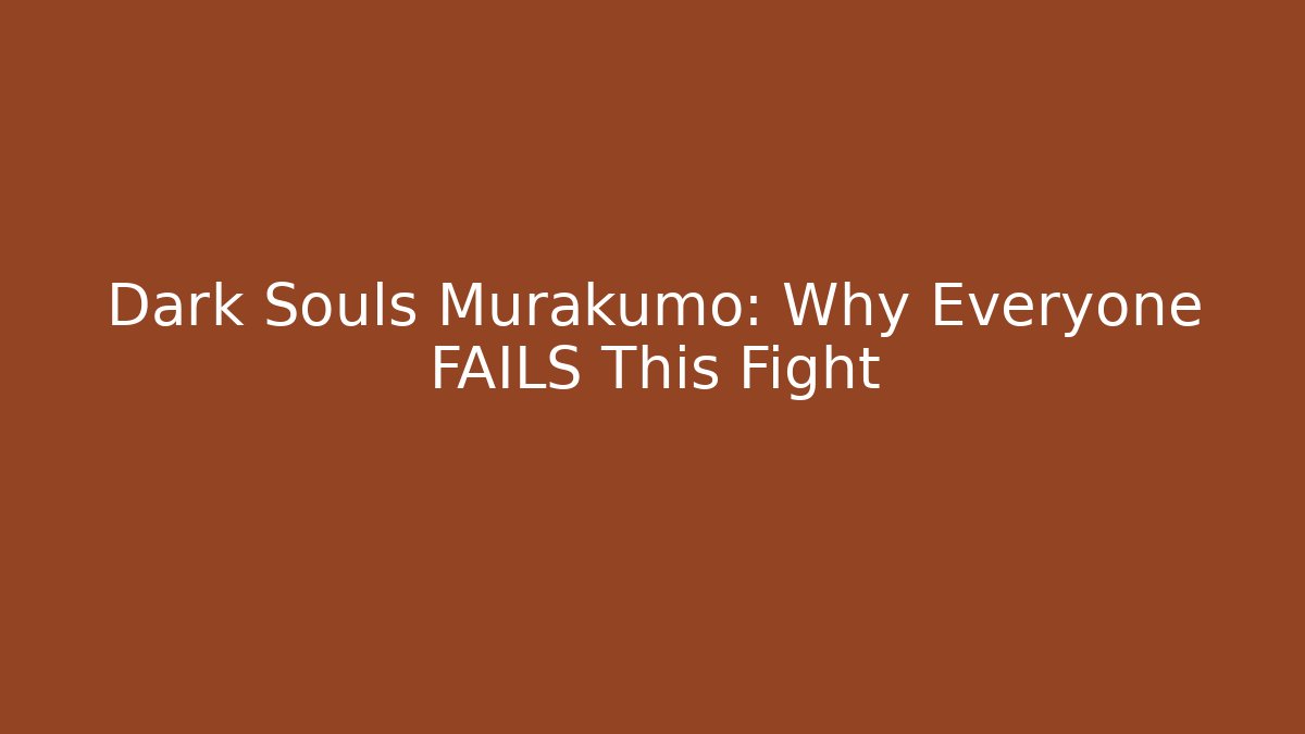 Dark Souls Murakumo: Why Everyone FAILS This Fight