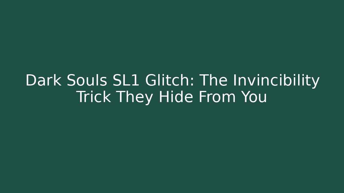 Dark Souls SL1 Glitch: The Invincibility Trick They Hide From You