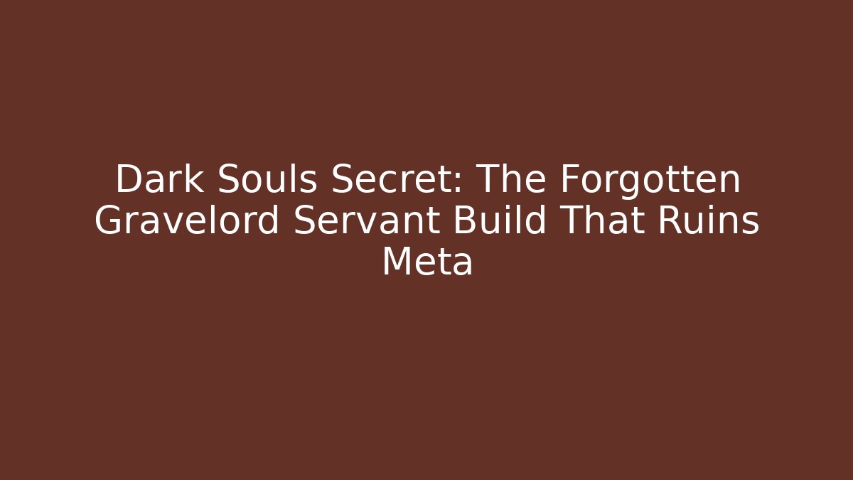 Dark Souls Secret: The Forgotten Gravelord Servant Build That Ruins Meta