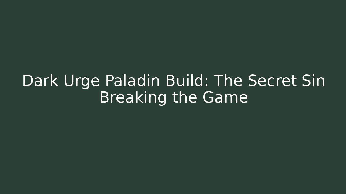 Dark Urge Paladin Build: The Secret Sin Breaking the Game