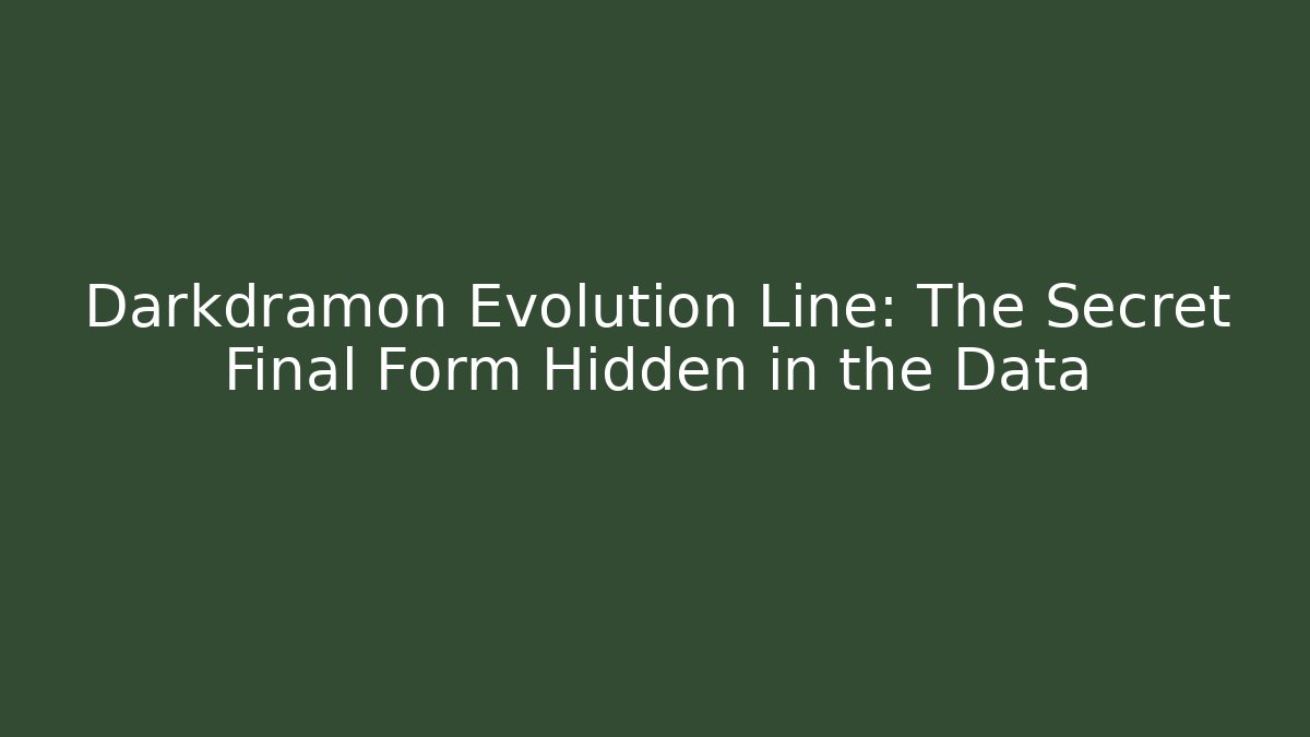 Darkdramon Evolution Line: The Secret Final Form Hidden in the Data