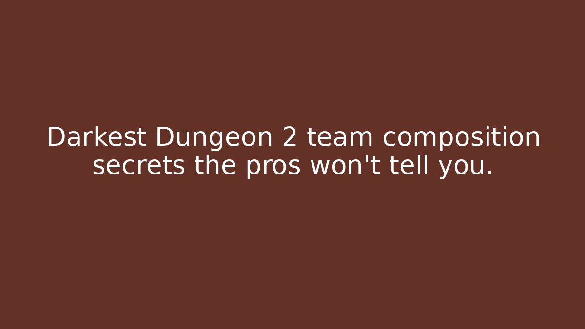Darkest Dungeon 2 team composition secrets the pros won't tell you.