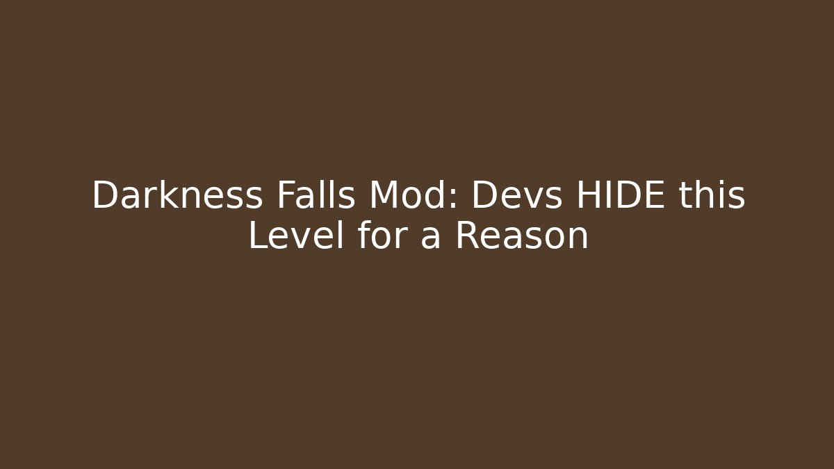 Darkness Falls Mod: Devs HIDE this Level for a Reason - Create More Assets