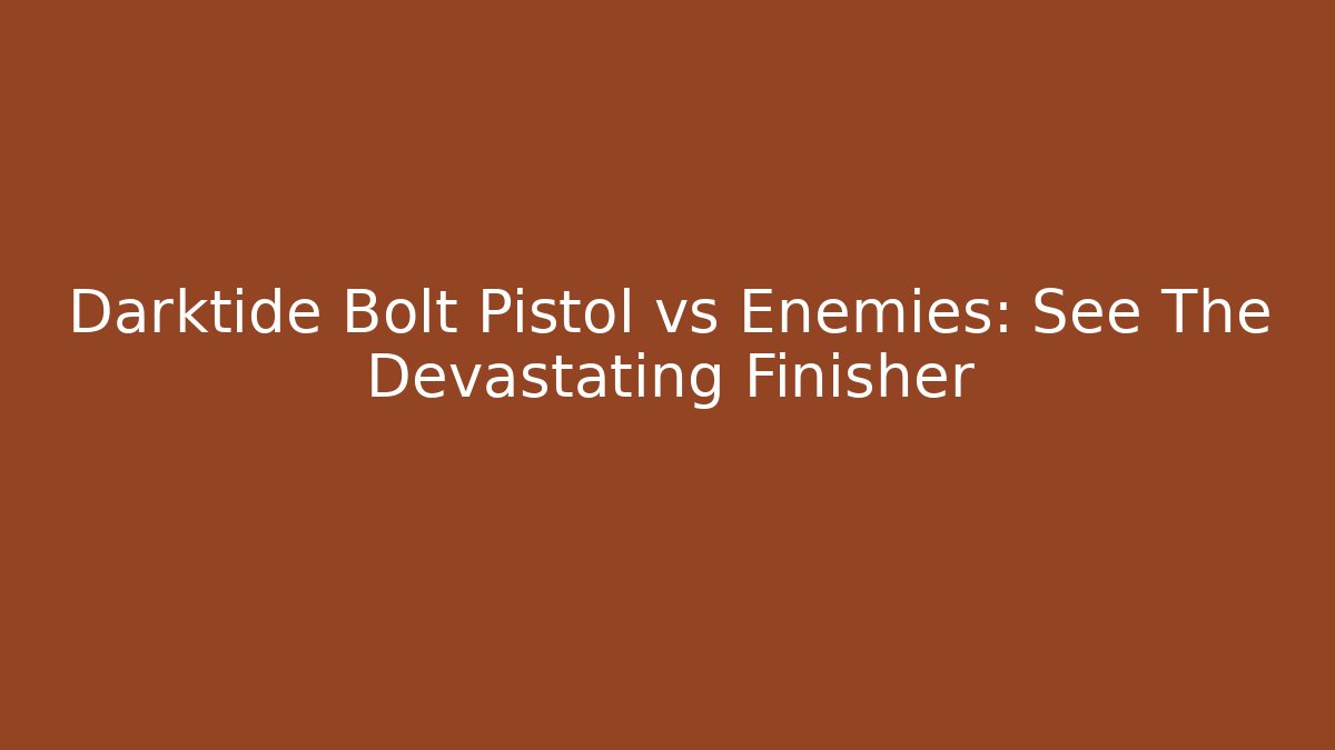 Darktide Bolt Pistol vs Enemies: See The Devastating Finisher