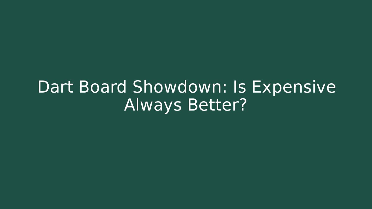 Dart Board Showdown: Is Expensive Always Better? - Create More Assets