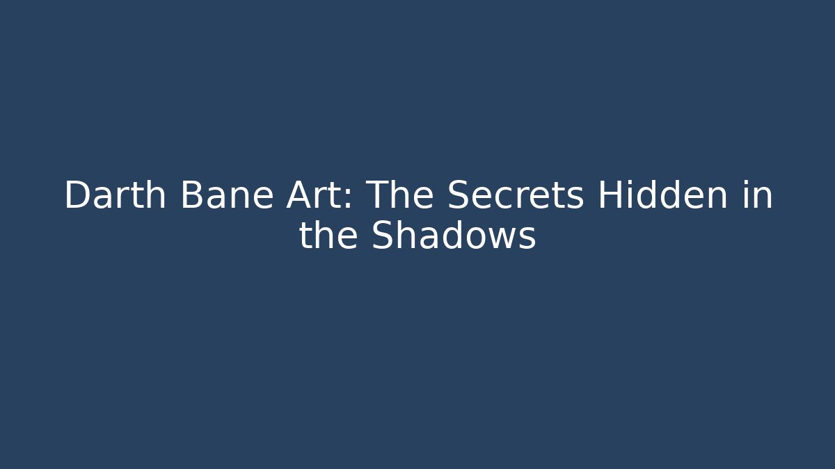 Darth Bane Art: The Secrets Hidden in the Shadows - Create More Assets